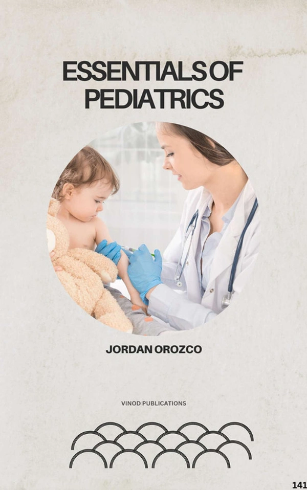 Vinod Publications ESSENTIALS OF PEDIATRICS (C141) BOOK by Jordan Orozco - Jordan Orozco