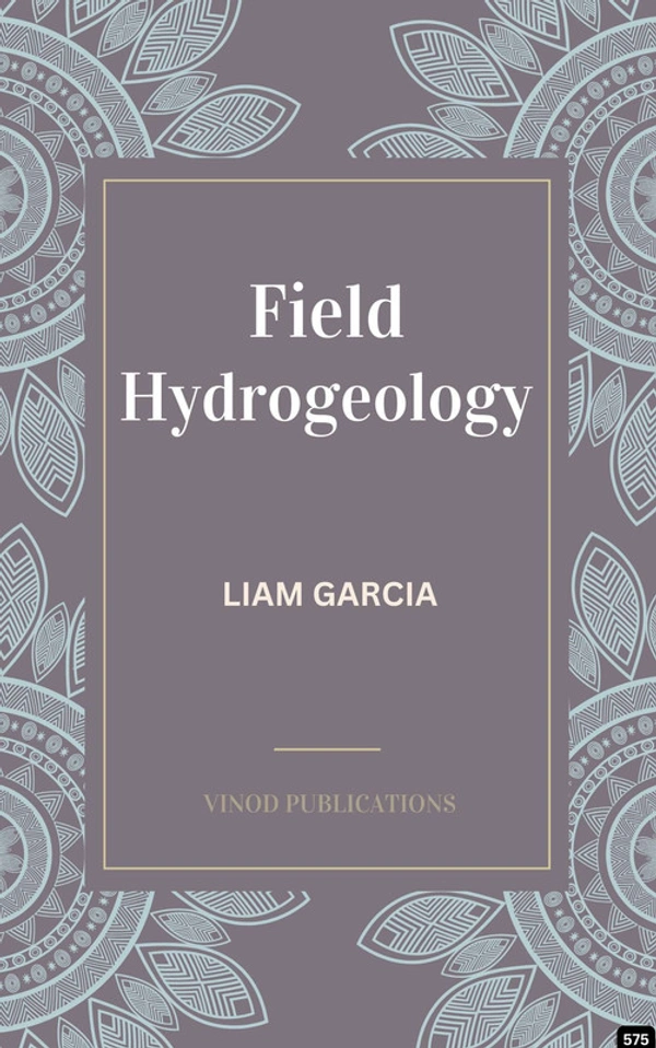 Vinod Publications FIELD HYDROGEOLOGY (C575) BOOK by Liam Garcia - Liam Garcia