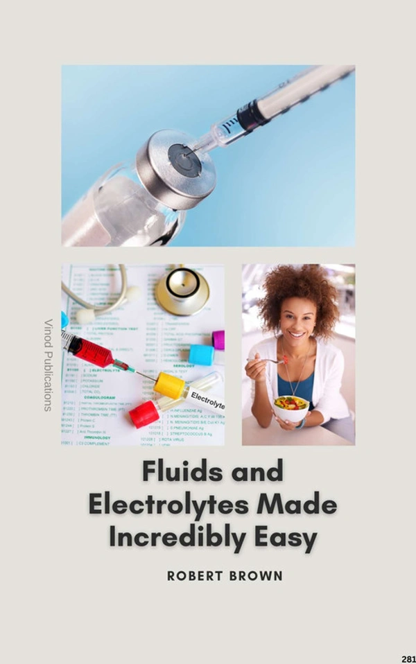 Vinod Publications FLUIDS AND ELECTROLYTES MADE INCREDIBLY EASY (C281) BOOK by Robert Brown - Robert Brown
