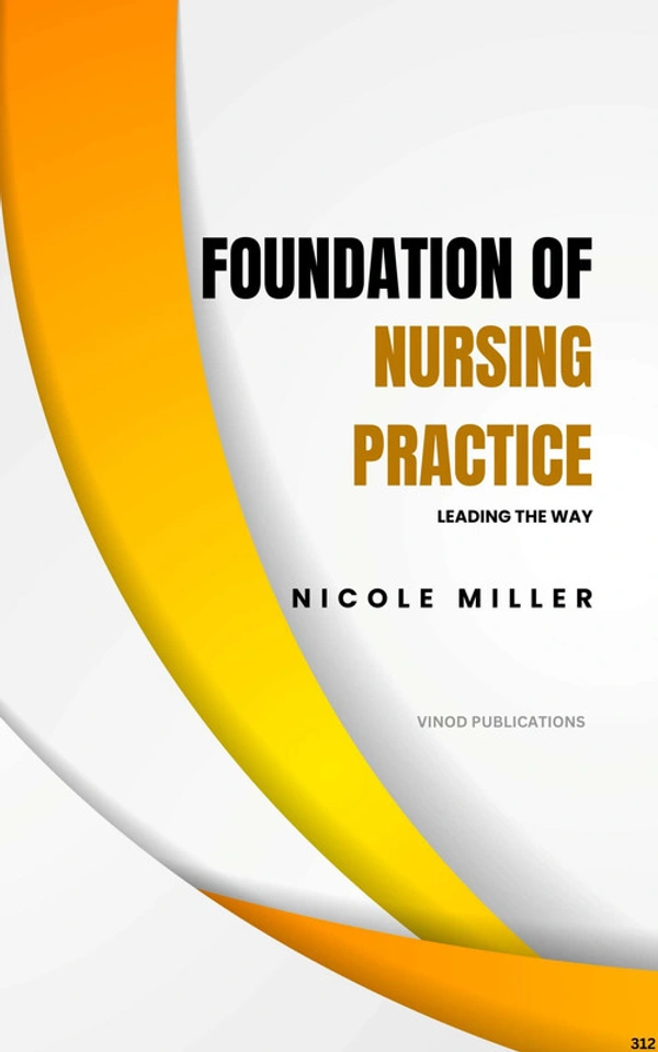 Vinod Publications FOUNDATIONS OF NURSING PRACTICE: LEADING THE WAY (C312) BOOK by Nicole Miller - Nicole Miller