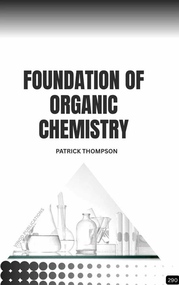 Vinod Publications FOUNDATIONS OF ORGANIC CHEMISTRY (Z-290) BOOK by Patrick Thompson - Patrick Thompson