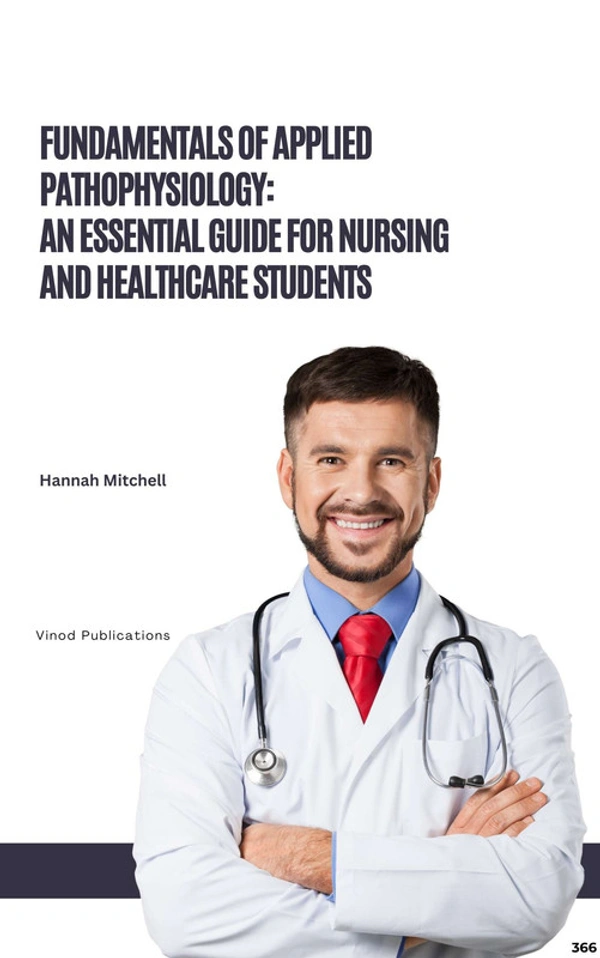 Vinod Publications FUNDAMENTALS OF APPLIED PATHOPHYSIOLOGY: AN ESSENTIAL GUIDE FOR NURSING AND HEALTHCARE STUDENTS (C366) BOOK by Hannah Mitchell - Hannah Mitchell