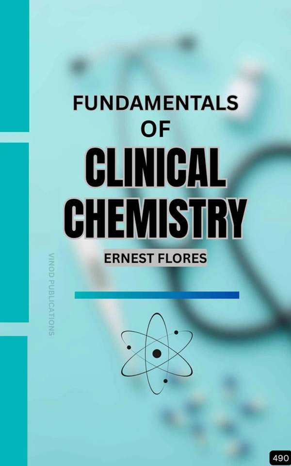 Vinod Publications FUNDAMENTALS OF CLINICAL CHEMISTRY (Z-490) BOOK by Ernest Flores - Ernest Flores