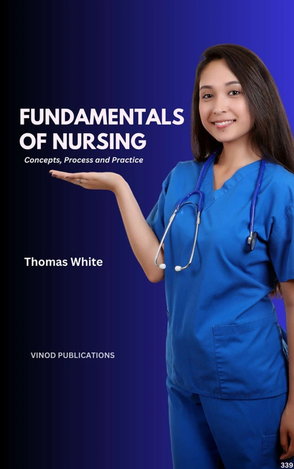 Vinod Publications FUNDAMENTALS OF NURSING: CONCEPTS, PROCESS AND PRACTICE (C339) BOOK by Thomas White - Thomas White