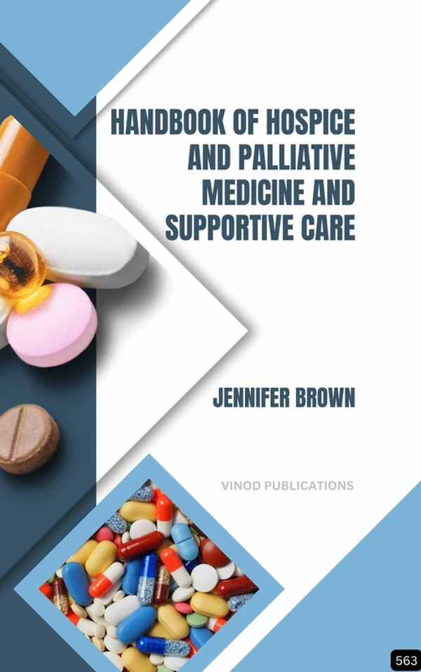 Vinod Publications HANDBOOK OF HOSPICE AND PALLIATIVE MEDICINE AND SUPPORTIVE CARE (Z-563) BOOK by Jennifer Brown - Jennifer Brown