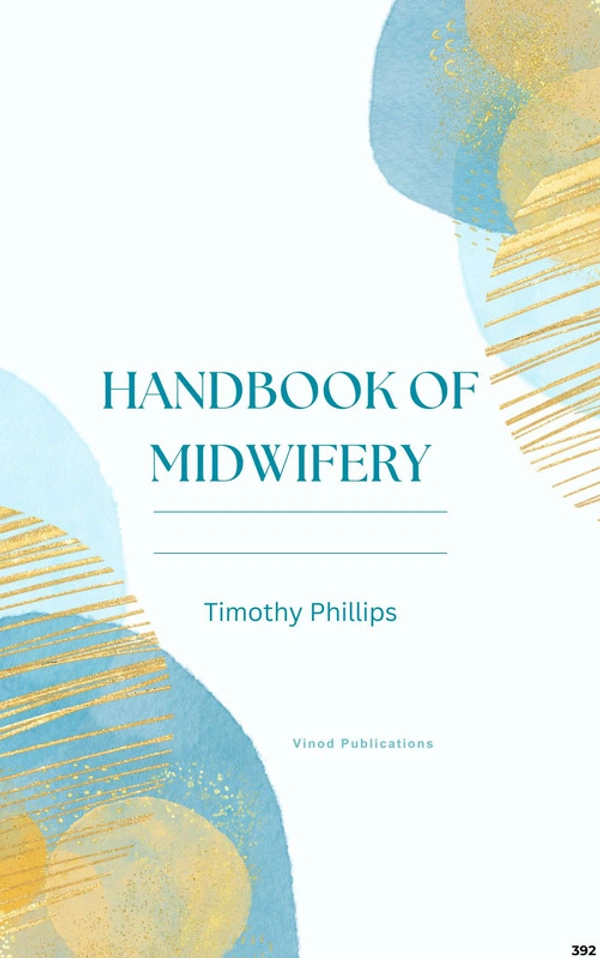 Vinod Publications HANDBOOK OF MIDWIFERY (C392) BOOK by Timothy Phillips - Timothy Phillips