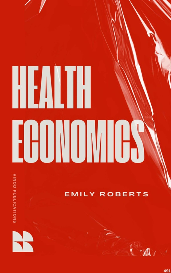 Vinod Publications HEALTH ECONOMICS (C491) BOOK by Emily Roberts - Emily Roberts