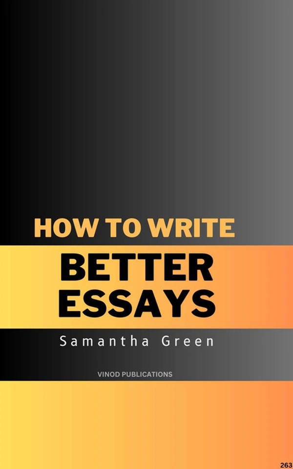 Vinod Publications HOW TO WRITE BETTER ESSAYS (C263) BOOK by Samantha Green - Samantha Green