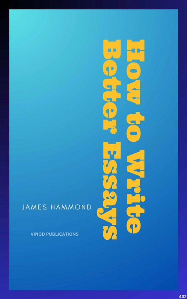 Vinod Publications HOW TO WRITE BETTER ESSAYS (C432) BOOK by James Hammond - James Hammond