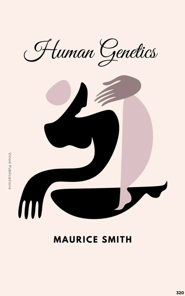 Vinod Publications HUMAN GENETICS (C320) BOOK by Maurice Smith - Maurice Smith