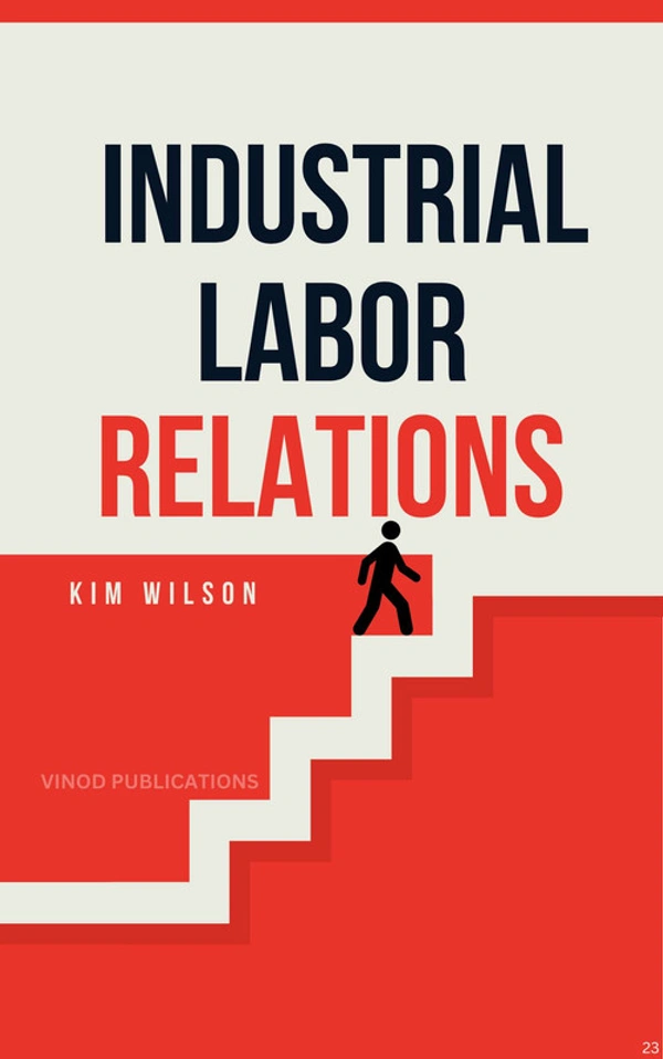 Vinod Publications INDUSTRIAL LABOR RELATIONS (C23) - Kim Wilson