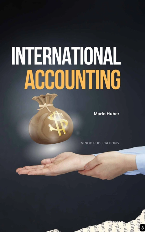 Vinod Publications INTERNATIONAL ACCOUNTING (Z-8) BOOK by Mario Huber - Mario Huber