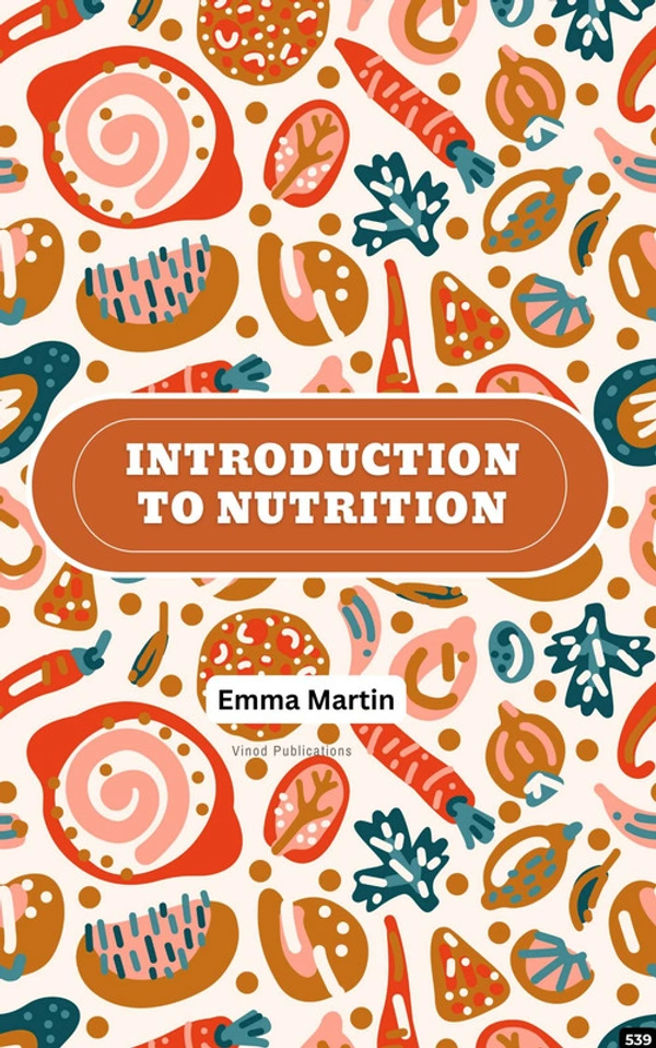 Vinod Publications INTRODUCTION TO NUTRITION (C539) BOOK by Emma Martin - Emma Martin