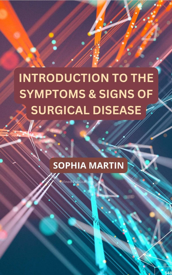 Vinod Publications INTRODUCTION TO THE SYMPTOMS & SIGNS OF SURGICAL DISEASE (C548) BOOK by Sophia Martin - Sophia Martin
