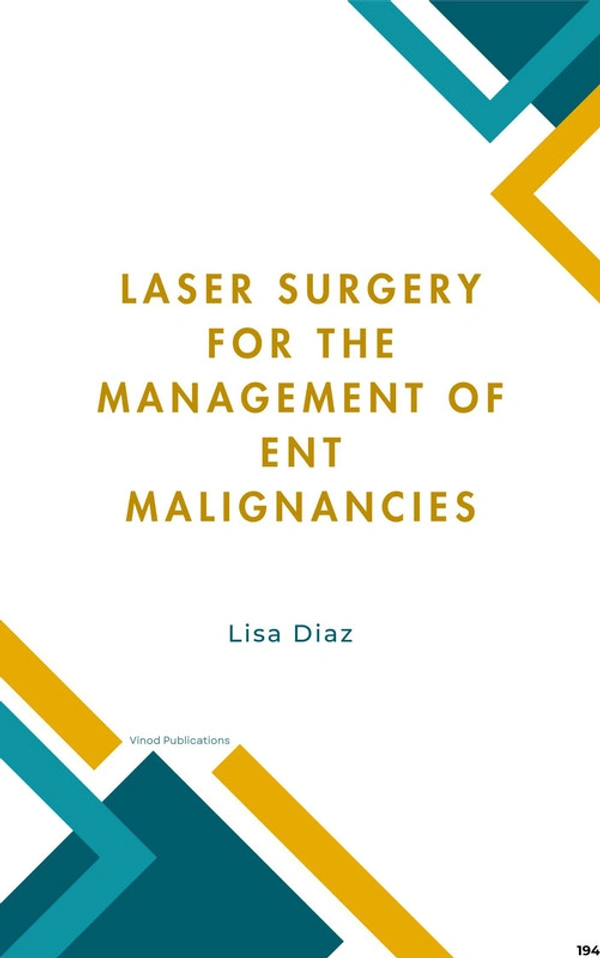 Vinod Publications LASER SURGERY FOR THE MANAGEMENT OF ENT MALIGNANCIES (C194) BOOK by Lisa Diaz - Lisa Diaz