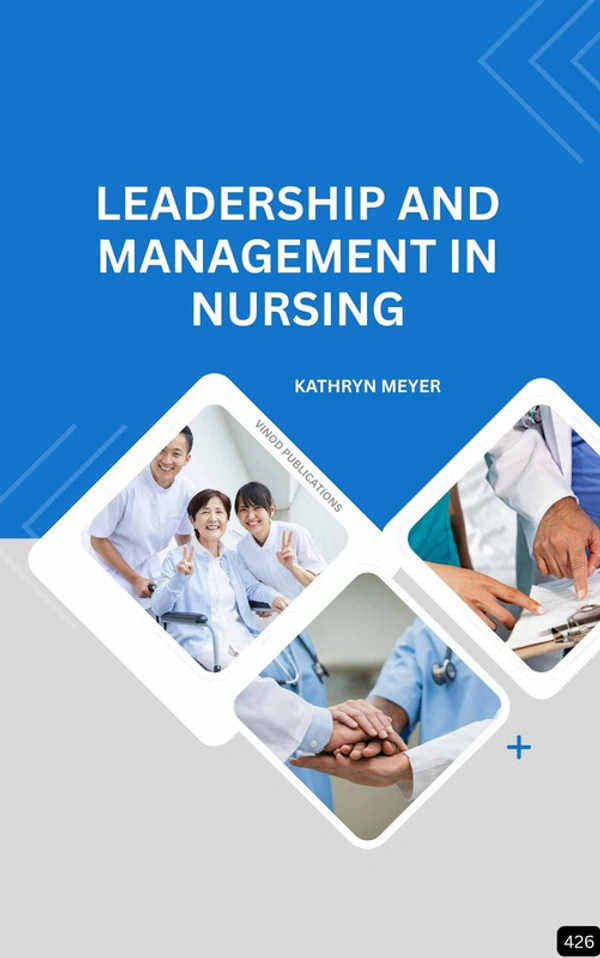 Vinod Publications LEADERSHIP AND MANAGEMENT IN NURSING (Z-426) BOOK by Kathryn Meyer - Kathryn Meyer