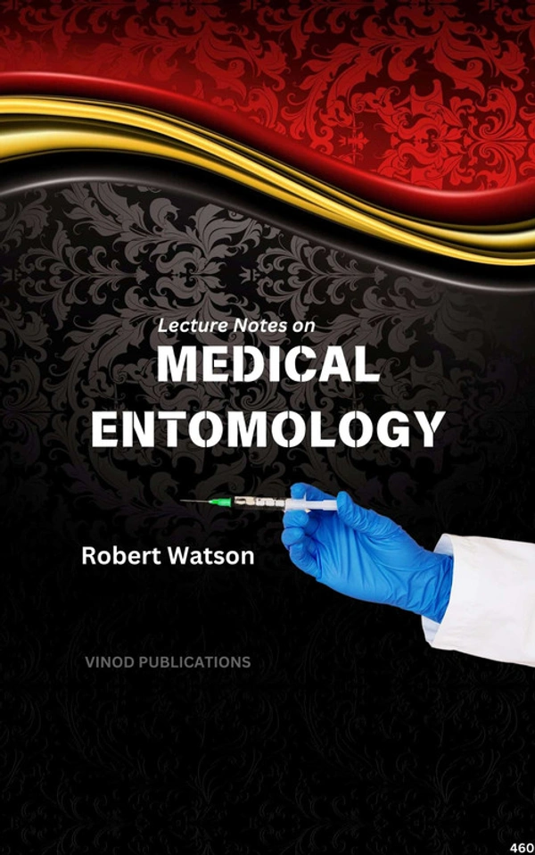 Vinod Publications LECTURE NOTES ON MEDICAL ENTOMOLOGY (C460) BOOK by Robert Watson - Robert Watson