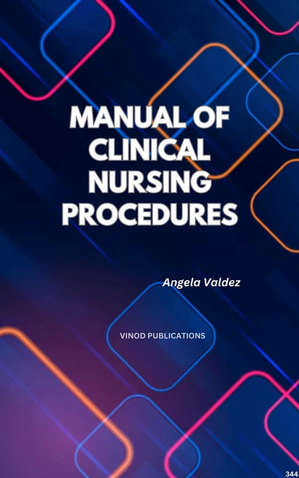 Vinod Publications MANUAL OF CLINICAL NURSING PROCEDURES (C344) BOOK by Angela Valdez - Angela Valdez