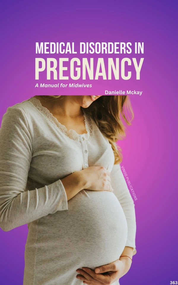 Vinod Publications MEDICAL DISORDERS IN PREGNANCY: A MANUAL FOR MIDWIVES (C363) BOOK by Danielle Mckay - Danielle Mckay
