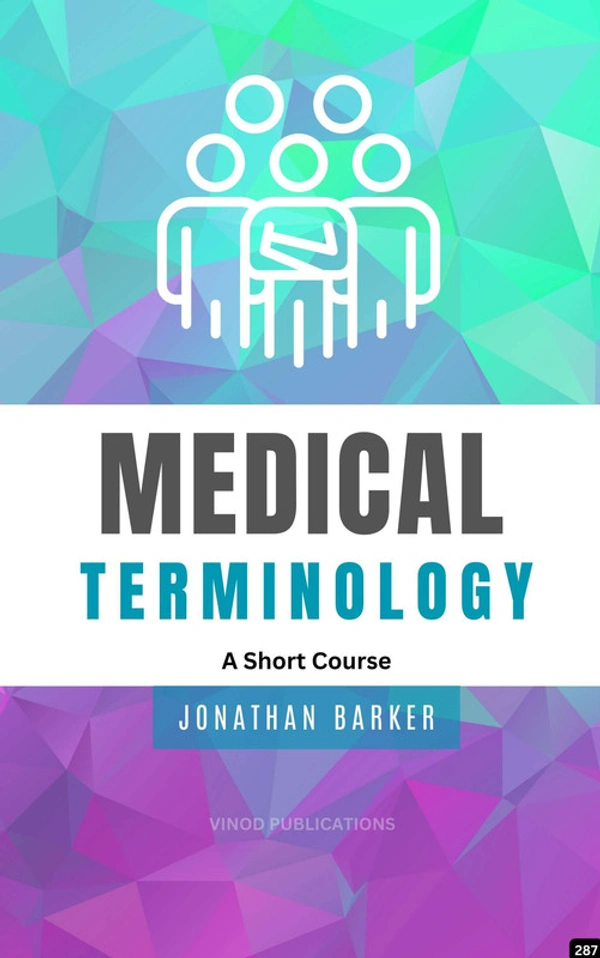 Vinod Publications MEDICAL TERMINOLOGY: A SHORT COURSE (C287) BOOK by Jonathan Barker - Jonathan Barker
