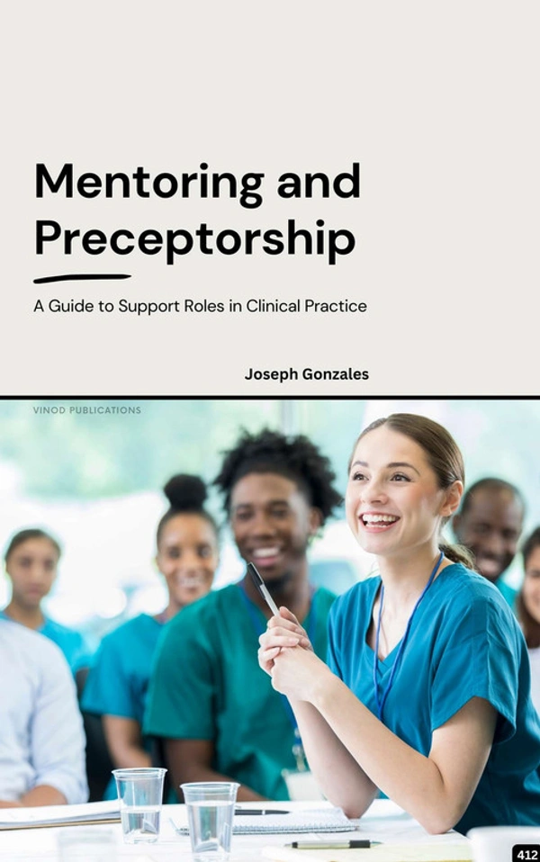 Vinod Publications MENTORING AND PRECEPTORSHIP: A GUIDE TO SUPPORT ROLES IN CLINICAL PRACTICE (C412) BOOK by Joseph Gonzales - Joseph Gonzales