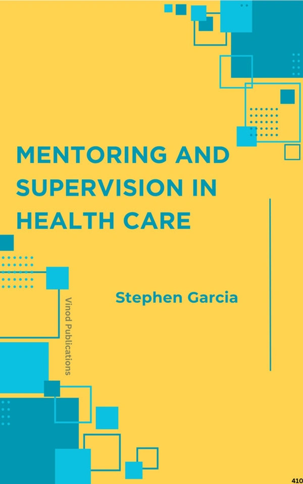Vinod Publications MENTORING AND SUPERVISION IN HEALTH CARE (C410) BOOK by Stephen Garcia - Stephen Garcia