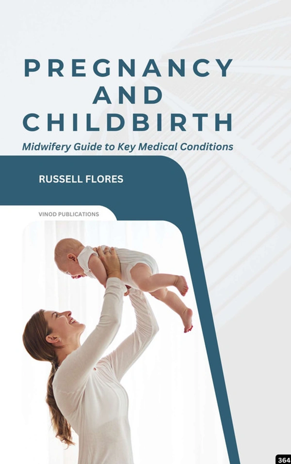 Vinod Publications MIDWIFERY GUIDE TO KEY MEDICAL CONDITIONS: PREGNANCY AND CHILDBIRTH (C364) BOOK by Russell Flores - Russell Flores