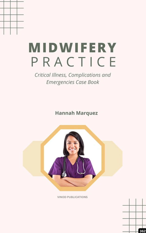 Vinod Publications MIDWIFERY PRACTICE: CRITICAL ILLNESS, COMPLICATIONS, AND EMERGENCIES CASE BOOK (C362) BOOK by Hannah Marquez - Hannah Marquez