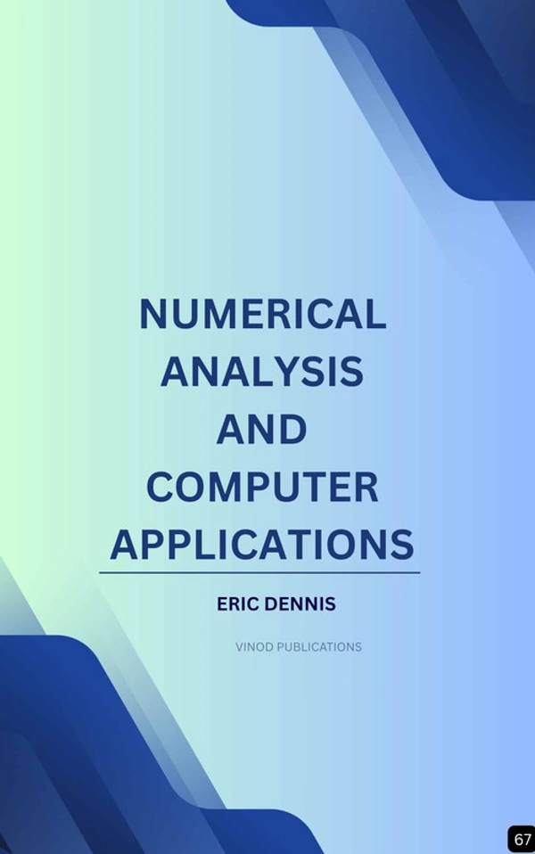 Vinod Publications NUMERICAL ANALYSIS AND COMPUTER APPLICATIONS (Z-67) BOOK by Eric Dennis - Eric Dennis