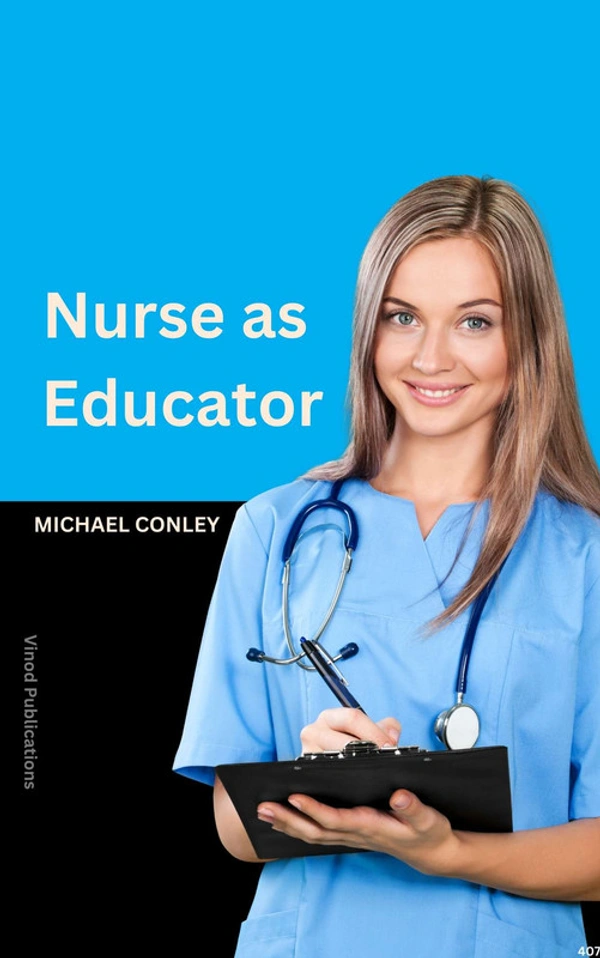 Vinod Publications NURSE AS EDUCATOR (C407) BOOK by Michael Conley - Michael Conley