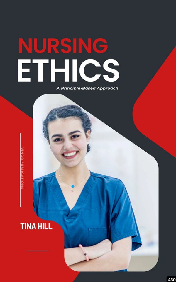 Vinod Publications NURSING ETHICS: A PRINCIPLE-BASED APPROACH (C430) BOOK by Tina Hill - Tina Hill