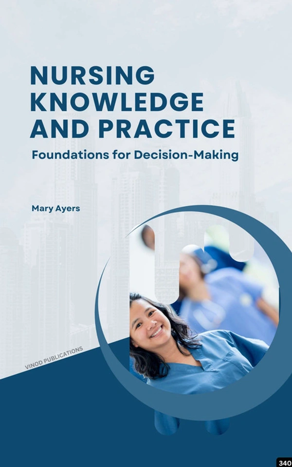 Vinod Publications NURSING KNOWLEDGE AND PRACTICE: FOUNDATIONS FOR DECISION-MAKING (C340) BOOK by Mary Ayers - Mary Ayers