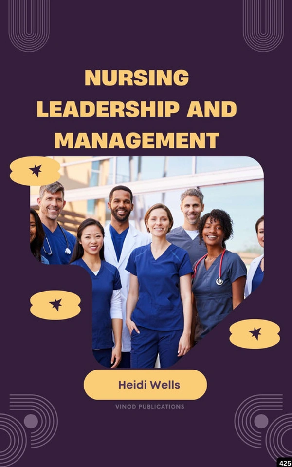 Vinod Publications NURSING LEADERSHIP AND MANAGEMENT (C425) BOOK by Heidi Wells - Heidi Wells