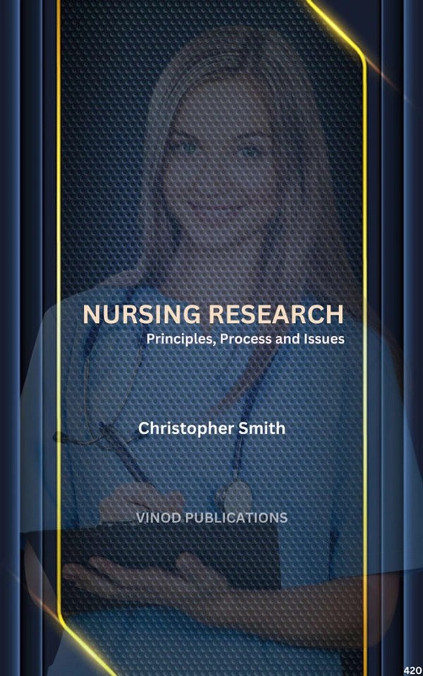 Vinod Publications NURSING RESEARCH: PRINCIPLES, PROCESS AND ISSUES (C420) BOOK by Christopher Smith - Christopher Smith