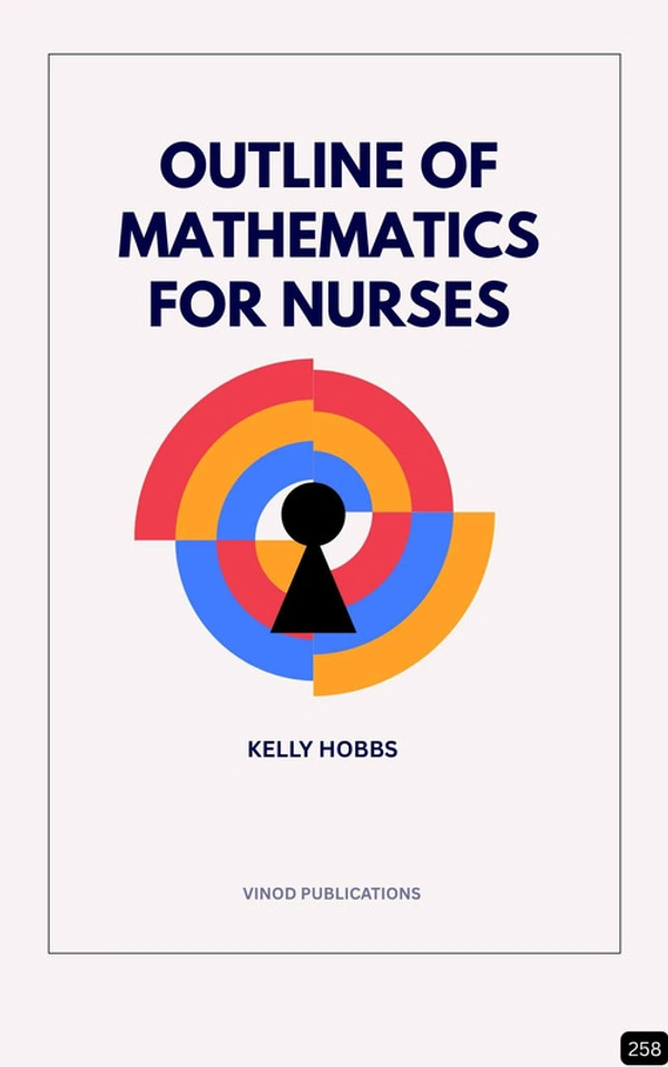 Vinod Publications OUTLINE OF MATHEMATICS FOR NURSES (Z-258) BOOK by Kelly Hobbs - Kelly Hobbs