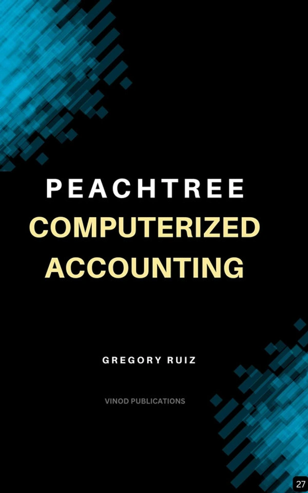 Vinod Publications PEACHTREE COMPUTERIZED ACCOUNTING (Z-27) BOOK by Gregory Ruiz - Gregory Ruiz