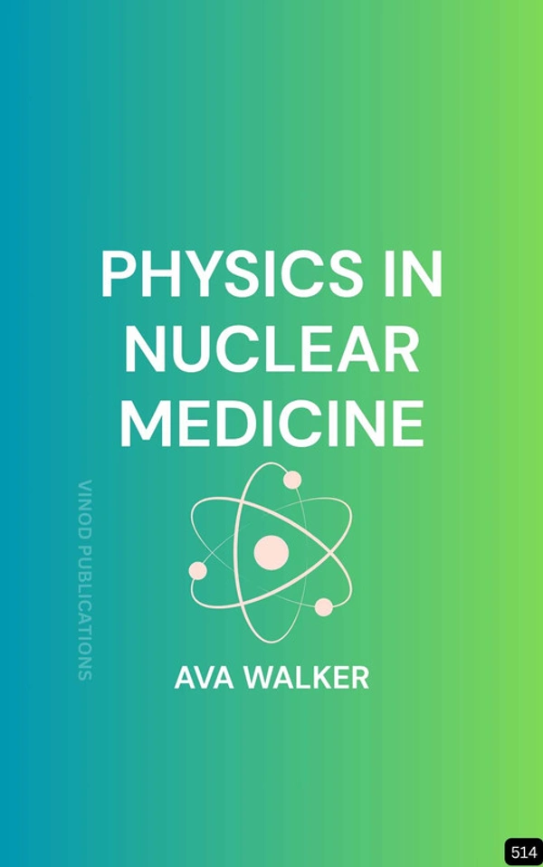 Vinod Publications PHYSICS IN NUCLEAR MEDICINE (Z-514) BOOK by Ava Walker - Ava Walker