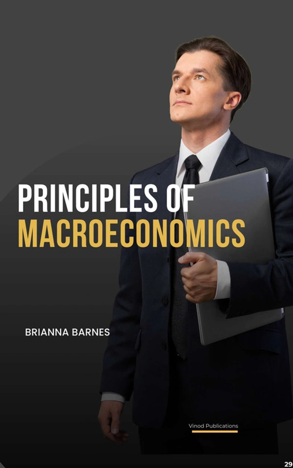 Vinod Publications PRINCIPLES OF MACROECONOMICS (C29) - Brianna Barnes