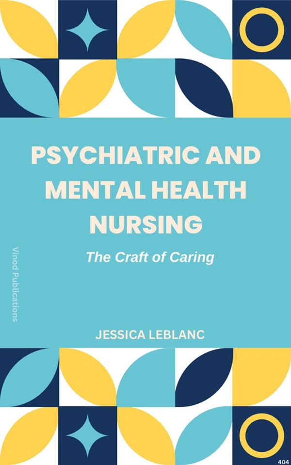 Vinod Publications PSYCHIATRIC AND MENTAL HEALTH NURSING: THE CRAFT OF CARING (C404) BOOK by Jessica Leblanc - Jessica Leblanc