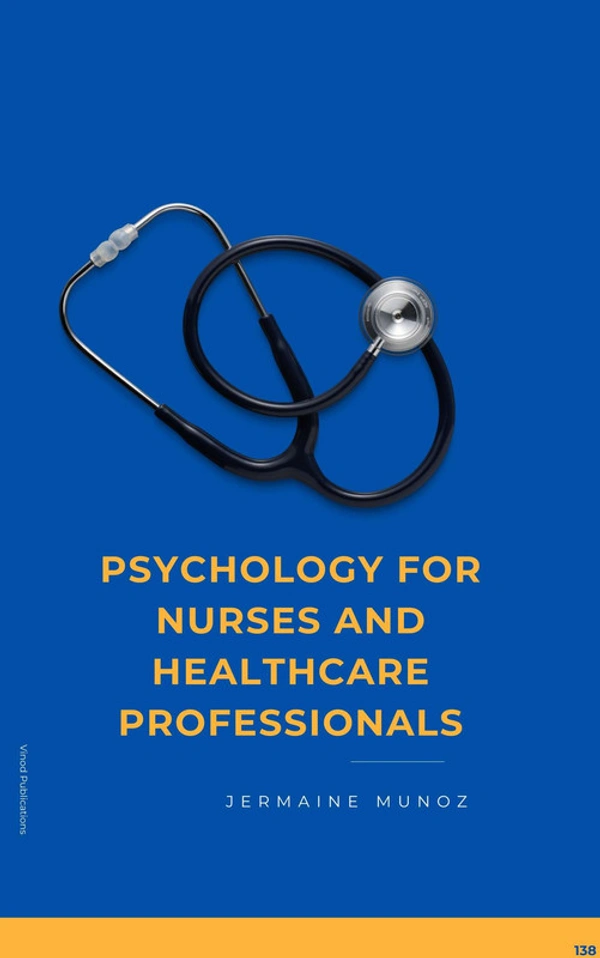 Vinod Publications PSYCHOLOGY FOR NURSES AND HEALTHCARE PROFESSIONALS (C138) BOOK by Jermaine Munoz - Jermaine Munoz