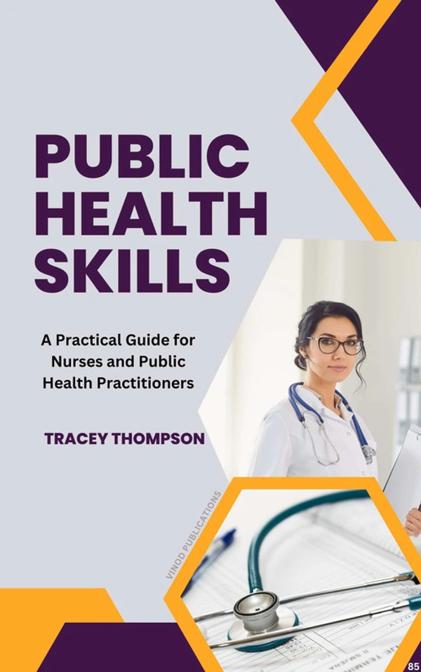 Vinod Publications PUBLIC HEALTH SKILLS: A PRACTICAL GUIDE FOR NURSES AND PUBLIC HEALTH PRACTITIONERS (C85) BOOK by Tracey Thompson - Tracey Thompson