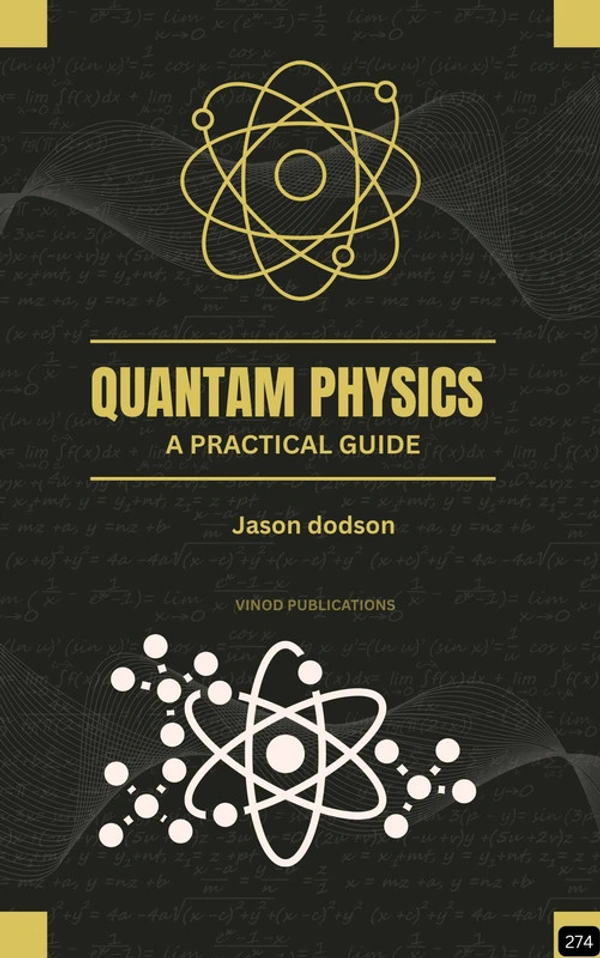 Vinod Publications QUANTUM PHYSICS: A BEGINNER'S GUIDE (Z-274) BOOK by Jason Dodson - Jason Dodson
