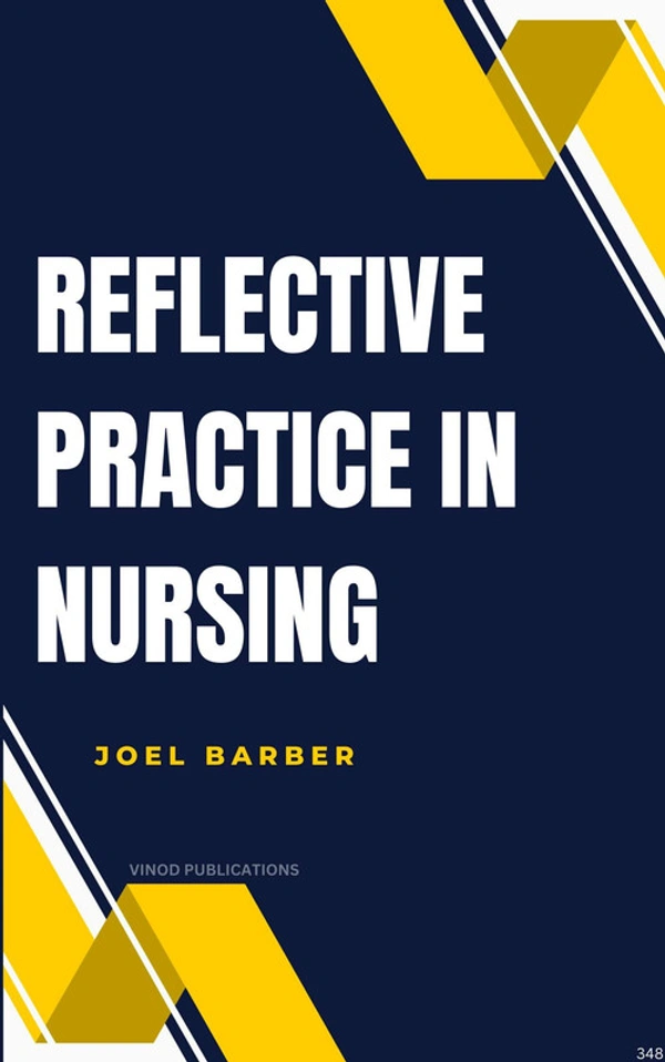 Vinod Publications REFLECTIVE PRACTICE IN NURSING (C348) BOOK by Joel Barber - Joel Barber