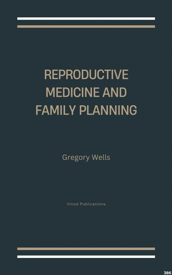 Vinod Publications REPRODUCTIVE MEDICINE AND FAMILY PLANNING (C386) BOOK by Gregory Wells - Gregory Wells