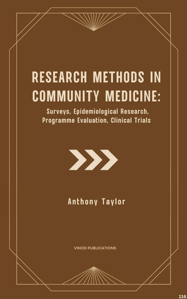 Vinod Publications RESEARCH METHODS IN COMMUNITY MEDICINE: SURVEYS, EPIDEMIOLOGICAL RESEARCH, PROGRAMME EVALUATION, CLINICAL TRIALS (C116) BOOK by Anthony Taylor - Anthony Taylor