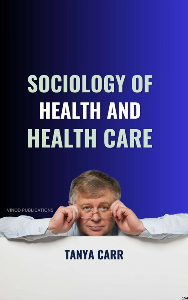 Vinod Publications SOCIOLOGY OF HEALTH AND HEALTH CARE (C154) BOOK by Tanya Carr - Tanya Carr