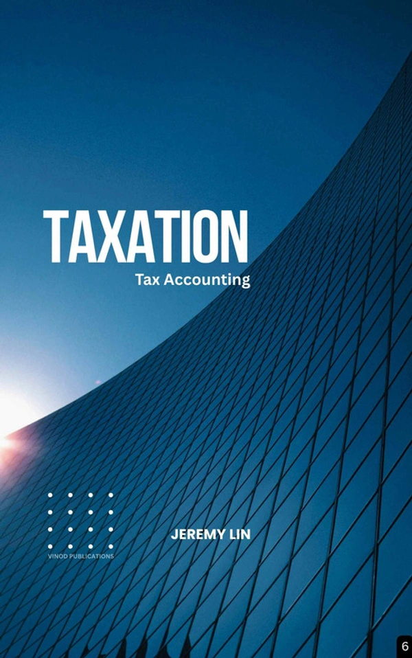 Vinod Publications TAXATION (TAX ACCOUNTING) (Z-6) BOOK by Jeremy Lin - Jeremy Lin