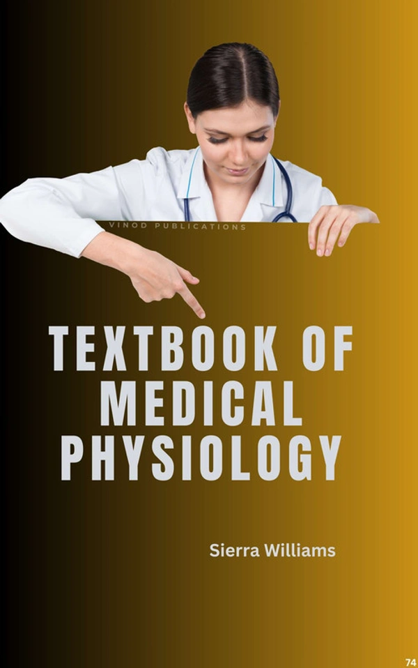 Vinod Publications TEXTBOOK OF MEDICAL PHYSIOLOGY (C74) BOOK by Sierra Williams - Sierra Williams