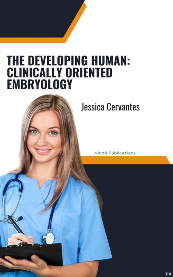 Vinod Publications THE DEVELOPING HUMAN: CLINICALLY ORIENTED EMBRYOLOGY (C318) BOOK by Jessica Cervantes - Jessica Cervantes