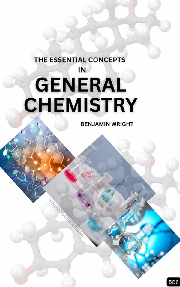 Vinod Publications THE ESSENTIAL CONCEPTS IN GENERAL CHEMISTRY (Z-506) BOOK by Benjamin Wright - Benjamin Wright